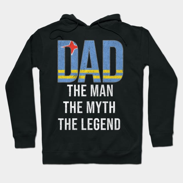 Aruban Dad The Man The Myth The Legend - Gift for Aruban Dad With Roots From Aruban Hoodie by Country Flags